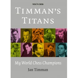 Jan Timman - "Timman`s Titans. My World Chess Champions" (K-5149)